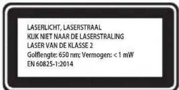 LASERLICHT, LASERSTRAAL KUK NIET NAAR DE LASERSTRALING LASER VAN DE KLASSE 2 Golfengte: 650 nm; Vermogen: < 1 mW EN 60825-1:2014