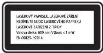 LASEROVÝ PAPRSEK, LASEROVĚ ZÁŘENÍ NEDÍVEJTE SE DO LASEROVĚHO PAPRSKU LASEROVĚ ZAŘÍZENÍ 2. TŘÍDY Vinová délka: 650 nm; Výkon: < 1 mW EN 60825-1:2014