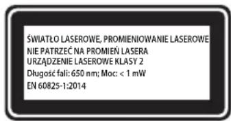ŚWIATŁO LASEROWE, PROMIENIOWANIE LASEROWE NIE PATRZEĆ NA PROMIEN LASERA URZĄDZENIE LASEROWE KLASY 2 Długosc fali: 650 nm; Moc < 1 mW EN 60825-1:2014