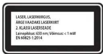 LASER, LASERKIIRGUS, ÄRGE VAADAKE LASERKIIRT 2. KLASSI LASERSEADE Laineplikkus: 650 nm; Võimsus: < 1 mW EN 60825-1:2014