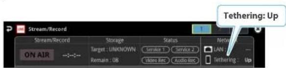 Stream/Record Stream/Record Storage Status Network Target : UNKNOWN Service 1 Service 2 LAN : - ON AIR Remain : 08 Video IncAudio Inc.Tethering: Up Tethering: Up