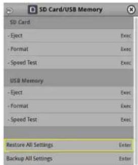 SD Card/USB Memory - Eject Exec - Format Exec - Speed Test Exec USB Memory - Eject Exec - Format Exec - Speed Test Exec Restore All Settings Enter Backup All Settings Enter