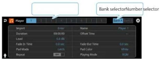 Bank selectorNumber selector Player 1 2 3 4 5 6 7 8 Bank A Bank B Import Enter Name Player 1 Duration 00:00:00 Offset Time -- Level 0.0 dB Fade In Time 0.0 sec Fade Out Time 0.0 sec Pad Mode Latch Pad Color White Repeat dm Playing Mode BGM