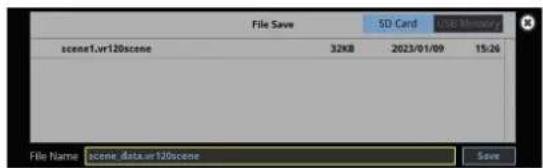 File Save SD Card USB Memory scene1.vr120scene 32KB 2023/01/09 15:26 File Name: scene.data.wr120scene Save