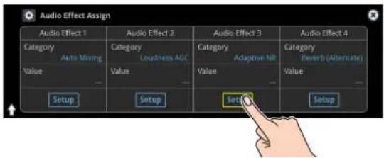 Audio Effect Assign Audio Effect 1 Category Auto Mixing Value Setup Audio Effect 2 Category Loudness AGC Value Setup Audio Effect 3 Category Adaptive NR Value Setup Audio Effect 4 Category Reverb (Aberrinate) Value Setup
