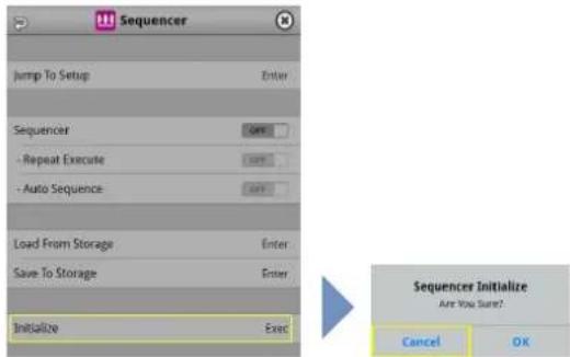 Sequencer Jump To Setup Enter Sequencer - Repeat Execute - Auto Sequence Load From Storage Enter Save To Storage Enter Initialize Exec Sequencer Initialize Are You Sure? Cancel OK