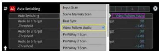 Auto Switching Audio Switching Audio In 1 Target -Threshold Audio In 3 Target -Threshold Audio In 5 Target -Threshold Input Scan Scene Memory Scan Beat Sync Video Follows Audio PinP&Key 1 Scan PinP&Key 2 Scan PinP&Key 3 Scan Video Follows Audio Target Off 16 dB Target Off 16 dB Target Off 16 dB