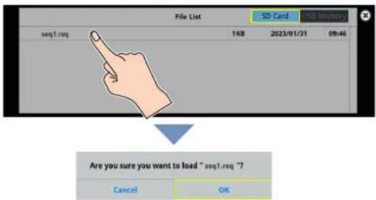 File List SD Card Memory seq1.req 1KB 2023/01/31 09:46 Are you sure you want to load ~ seq1.req ~? Cancel OK