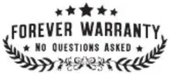FOREVER WARRANTY ★ NO QUESTIONS ASKED ★