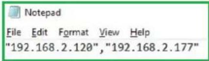 Notepad File Edit Format View Help "192.168.2.120","192.168.2.177"