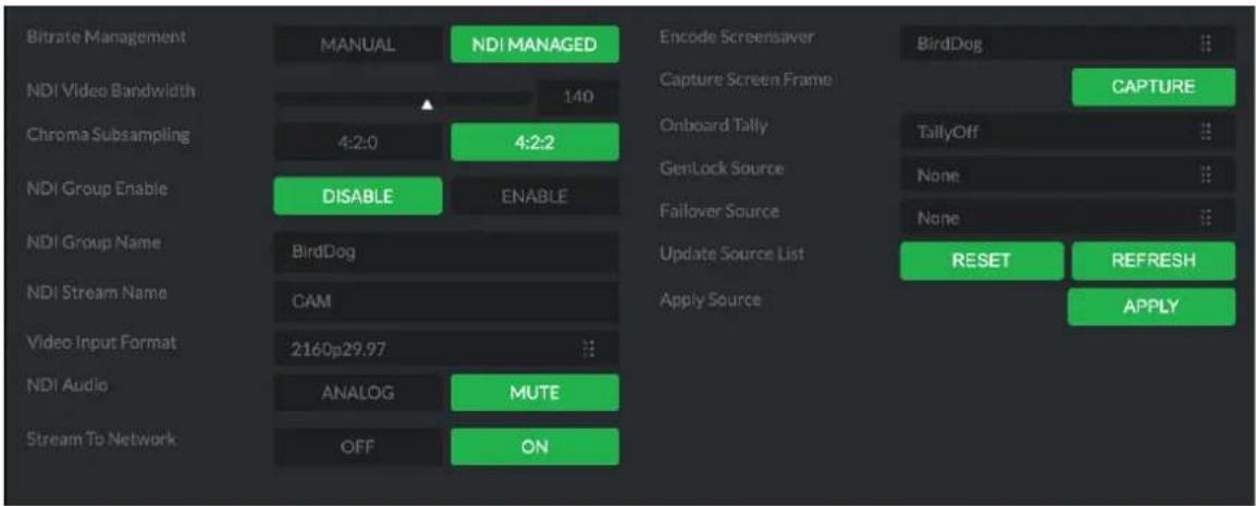 Bitrate Management MANUAL NDI MANAGED ENDI Video Bandwidth 140 Chroma Subsampling 4:2:0 4:2:2 NDI Group Enable DISABLE ENABLE NDI Group Name BirdDog NDI Stream Name CAM Video Input Format 2160p29.97 ... NDI Audio ANALOG MUTE Stream To Network OFF ON Encode Screensaver Capture Screen Frame Onboard Tally GenLock Source Failover Source Update Source List Apply Source BirdDog CAPTURE TallyOff None None RESET REFRESH APPLY