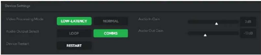 Device Settings Video Processing Mode LOW-LATENCY NORMAL Audio In Gain 7dB Audio Output Select LOOP COMMS Audio Out Gain -17dB Device Restart RESTART