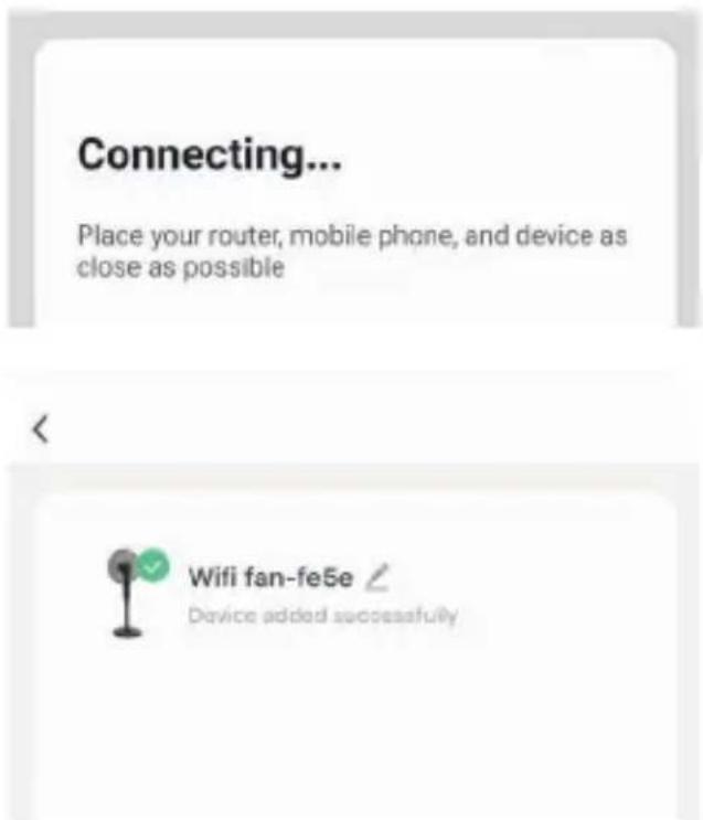Connecting... Place your router, mobile phone, and device as close as possible WiFi fan-fe5e Device added successfully