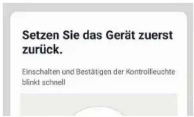 Setzen Sie das Gerät zuerst zurück. Einschalten und Bestätigen der Kontrollleuchte blinkt schnell