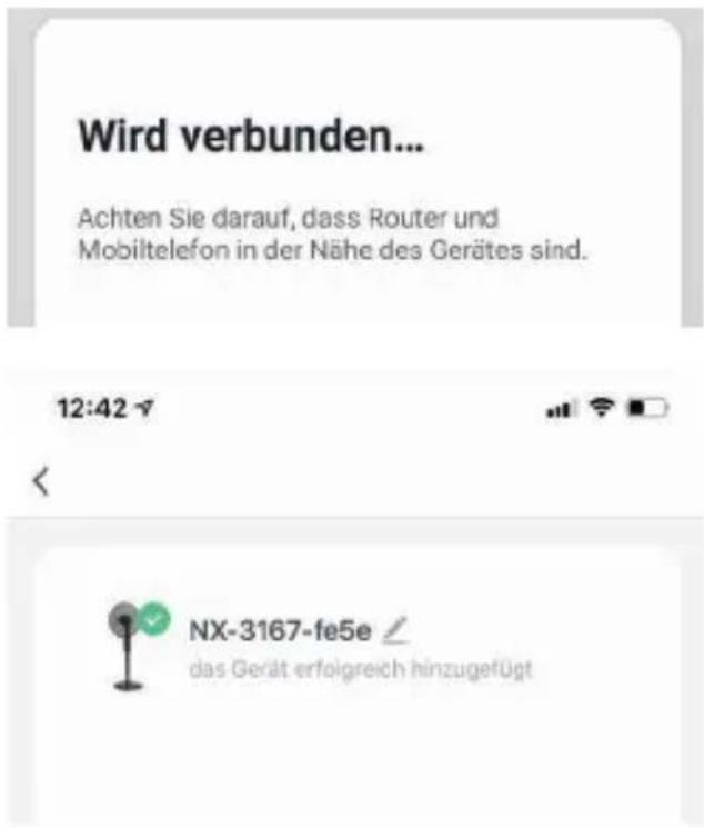 Wird verbunden... Achten Sie darauf, dass Router und Mobiltelefon in der Nähe des Gerätes sind. 12:42 NX-3167-fe5e das Gerät erfolgreich hinzugefügt