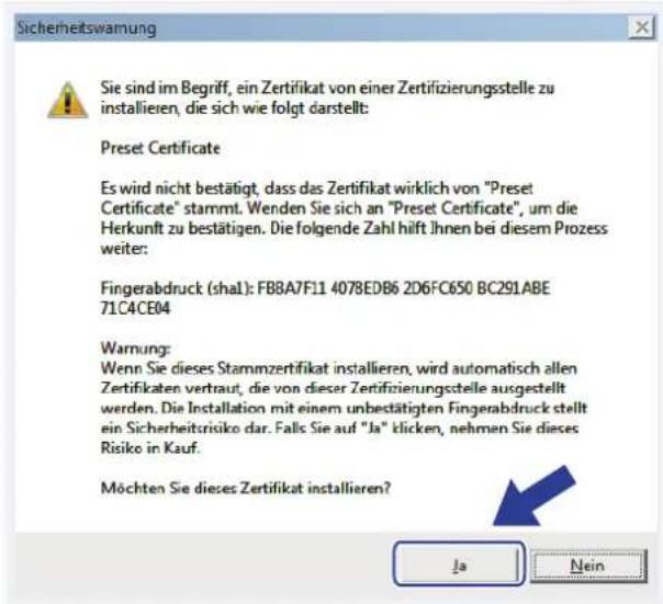 Sicherheitswamung Sie sind im Begriff, ein Zertifikat von einer Zertifizierungsstelle zu installieren, die sich wie folgt darstellt: Preset Certificate Es wird nicht bestätigt, dass das Zertifikat wirklich von "Preset Certificate" stammt. Wenden Sie sich an "Preset Certificate", um die Herkunft zu bestätigen. Die folgende Zahl hilft Ihnen bei diesem Prozess weiter: Fingerabdruck (shal): FB8A7F11 4078EDB6 2D6FC650 BC291ABE 71C4CE04 Warnung: Wenn Sie dieses Stammzertifikat installieren, wird automatisch allen Zertifikaten vertraut, die von dieser Zertifizierungsstelle ausgestellt werden. Die Installation mit einem unbestätigten Fingerabdruck stellt ein Sicherheitsrisiko dar. Falls Sie auf "Ja" tlicken, nehmen Sie dieses Risiko in Kauf. Möchten Sie dieses Zertifikat installieren? Ja Nein