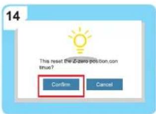 14 This reset the Z-zero position, continue? Confirm Cancel