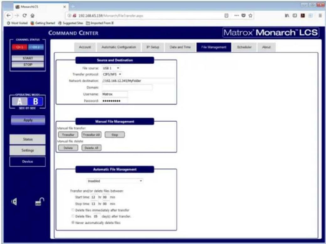 MonarchLCS 192.168.65.159/MonarchyFileTransfer.aspx Mode Visited Getting Started Suggested Sites Imported From E COMMAND CENTER Matrox® Monarch™ LCS CHANNEL STATUS Account Automatic Configuration IP Setup Date and Time File Management Scheduler About START STOP Source and Destination File source: USB 1 Transfer protocol: CPS/NPS Network destination: //192.168.12.343/MyFolder Domain: Username: Matrix Password: ************ OPERATING MODE A B SIDE BY SIDE Apply Status Settings Device Manual File Management Manual file transfer: Transfer Transfer All Stop Manual file delete: Delete Delete All Automatic File Management Disabled Transfer and/or delete files between: Start time: 12 hr 00 min Stop time: 13 hr 00 min Delete files immediately after transfer Delete files 05 days) after transfer. Never automatically delete files