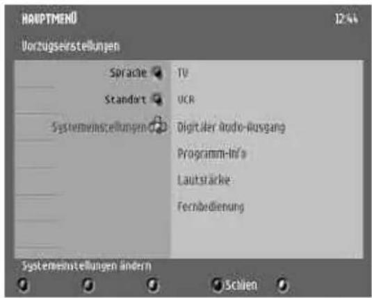 HANPTMENÜ Vorzugsverstellungen 12% Sorache TV Standart UCR Systemenstellungen Digital Audio-Russgang ProgrammInfo Lautstärke Fernbedienung Systemenstellungen ändern Schien