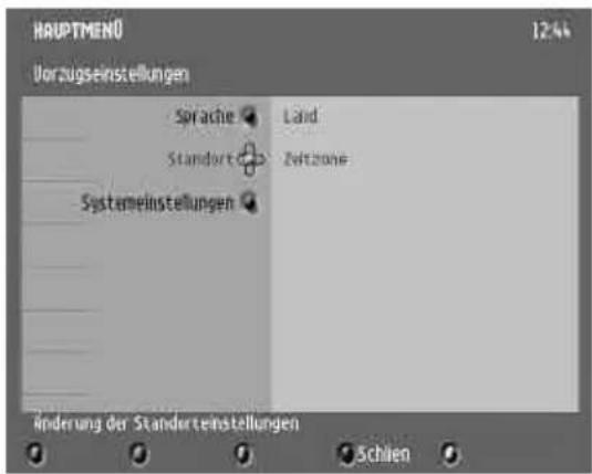 HAUPTMENÖ Vorzugsenstellungen 12% Sprache Land Standort Zeitzone Systemeinstellungen Änderung der Standertenstellungen Schien