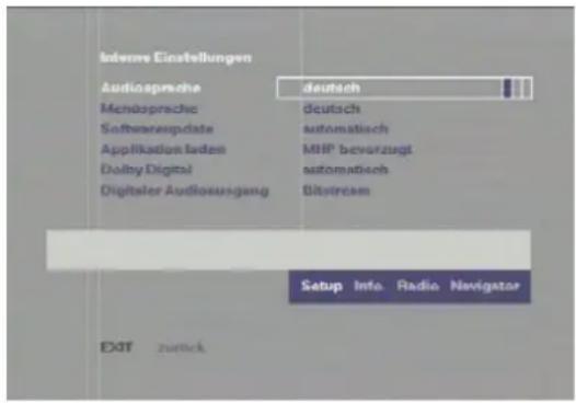 Inlöse Einstellungen Audiospache deutsch Mensopreche deutsch Softwareupdate automatisch Applikation laden MHP bevorzugt Dolby Digital automatisch Digitaler Audioausgang Bitstream Setup Info Radio Navigator EXIT zurück