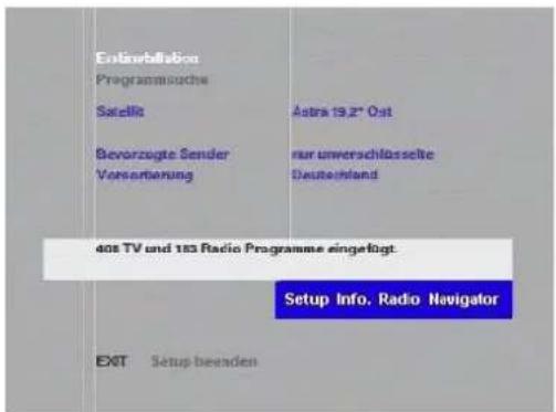 Entwicklung Programmische Satellit Astra 19,2" Ost Bevorzugte Sender nur unverschlüsselte Versierung Deutschland 408 TV und 183 Radio Programme eingefügt. Setup Info. Radio Navigator EXT Setup beenden