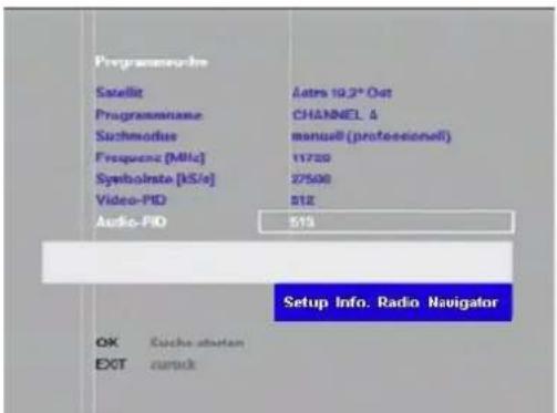 ProgrammeGPS Satellit Programmiana Suzhmodius Frequenz [MHz] Symbolista [kS/s] Video-PID Audio-PID Latris 19,2* Out CHANNEL 4 manuell (professionell) 11720 27500 512 513 Setup Info. Radio Navigator OK Csatz abauten EXT zurück