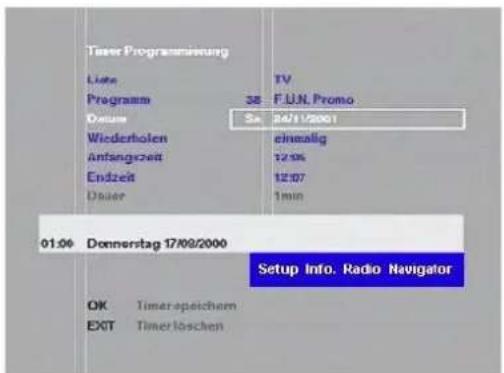 Timer Programmung Liste Programm 38 F.U.N. Promo Dauer Sa 24/1/2001 Wiederholen einmalig Anfangzeit 12:06 Endzeit 12:07 Dauer 1min 01.06 Donnerstag 17/09/2000 Setup Info. Radio Navigator OK Timer speichem EXIT Timer loschen
