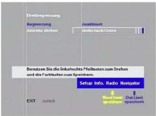 Drehlregrenzung Begrenzung Anennac drehen dasktviert drehen nach Osten Benutzen Sie die links/rechts Pfeiltasten zum Drehen und die Farbstaten zum Speichern. Setup Info, Radio Navigator EXIT zurück West Limit speichem Ost Limit speichem