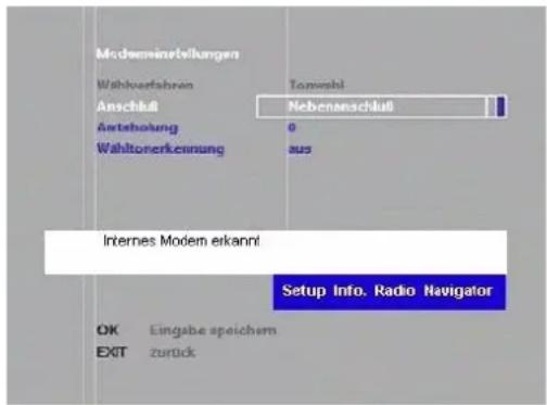Modemsinstellungen Wahlverfahren Anschluß Ansteholung Wahltonerkennung Tonwehl Nebenanschluß 0 aus Internes Modem erkannt Setup Info. Radio Navigator OK Eingsbe speichem EXIT zurück