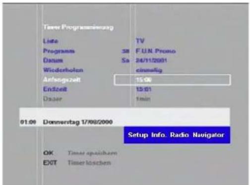 Timer Programmierung Liste TV Programm 38 F U.N. Promo Datum Sa 24/11/2001 Wiederholen einmalig Anfangszelt 15:00 Endzeit 15:01 Draper 1min 01.00 Donnerstag 17/09/2000 Setup Info. Radio. Navigator OK Timer spaulchem EXIT Timer loschen