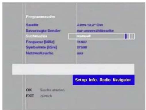Programmradio Satellite Bevorzugte Sender Suchmodus Frequenz [MHz] Symboliste [kS/e] Netzwerkrauche Astra 19.2" Out nur unverschlöseite manuall 11837 27500 aus Setup Info. Radio Navigator OK Suche anderen EXIT zurück