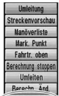 Umleitung Streckenvorschau Manöverliste Mark. Punkt Fahrtr. oben Berechnung stoppen Umleiten Berechn. Änd.