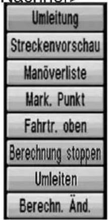 Umleitung Streckenvorschau Manöverliste Mark. Punkt Fahrtr. oben Berechnung stoppen Umleiten Berechn. Änd.