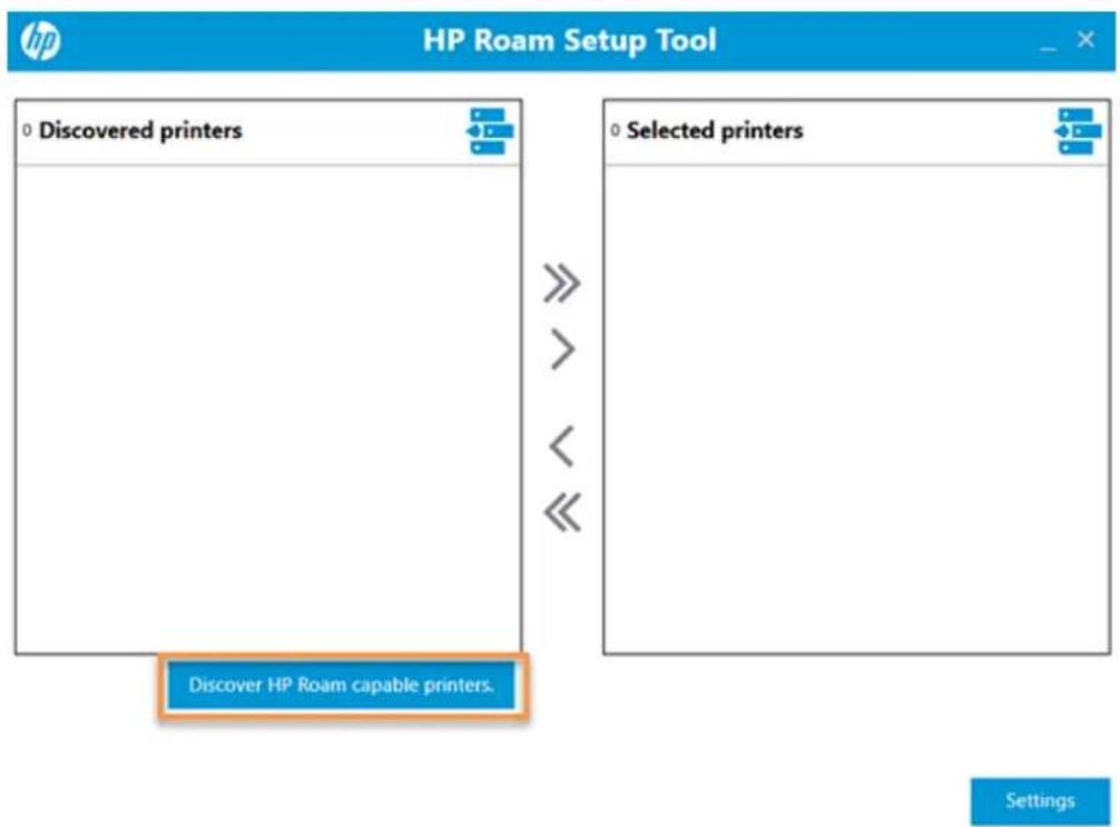 HP Roam Setup Tool 0 Discovered printers 0 Selected printers Discover HP Roam capable printers. Settings