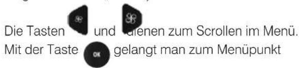 Die Tasten und eigenen zum Scrollen im Menü. Mit der Taste gelangt man zum Menüpunkt