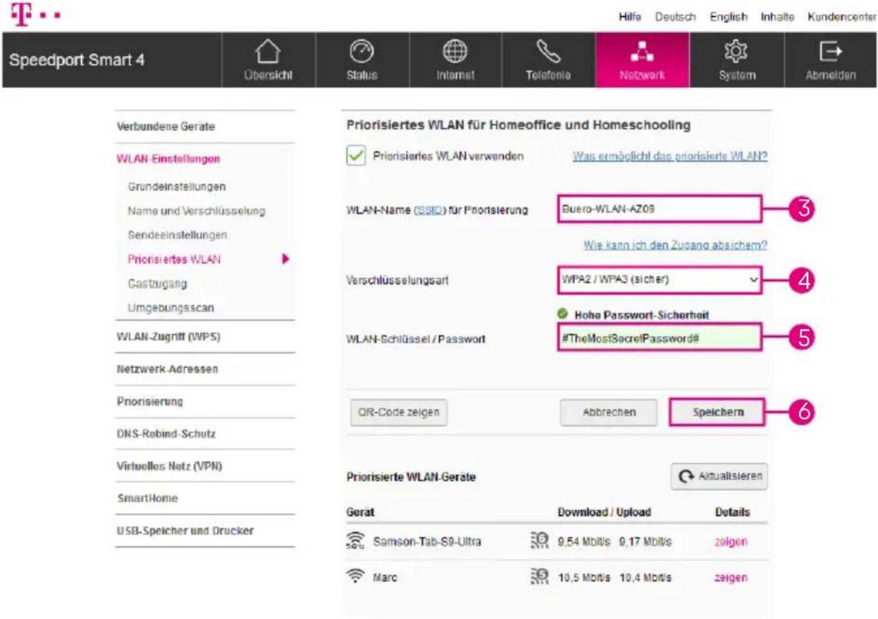 Speedport Smart 4 Übersicht Status Internet Telefonie Network System Abmelden Verbundene Geräte WLAN-Einstellungen Grundeinstellungen Name und Verschlüsselung Sendeeinstellungen Priorisiertes WLAN Castzugang Umgebungsscan WLAN-Zugriff (WPS) Netzwerk-Adressen Priorisierung DNS-Rebind-Schutz Virtuelles Netz (VPN) SmartHome USB-Spelcher und Drucker Priorisiertes WLAN für Homeoffice und Homeschooling ✓ Priorisierles WLAN verwenden Was ermöglicht das priorisierte WLAN? WLAN-Name (SSID) für Priorisierung Buero-WLAN-AZ09 Wiel kann ich den Zugang absichern? Verschlüsselungsart WPA2 / WPA3 (sicher) ✓ Hohe Password-Sicherheit WLAN-Schlüssel / Password #TheMostSecretPassword# QR-Code zeigen Abbrachen Speichern Priorisierte WLAN-Gerate ✓ Aktualisieren Gerät Download / Upload Details Samson-Tab-SD-Ultra 9,54 Mbbl/s 9,17 Mbbl/s zeigen Marc 10,5 Mbbl/s 10,4 Mbbl/s zeigen