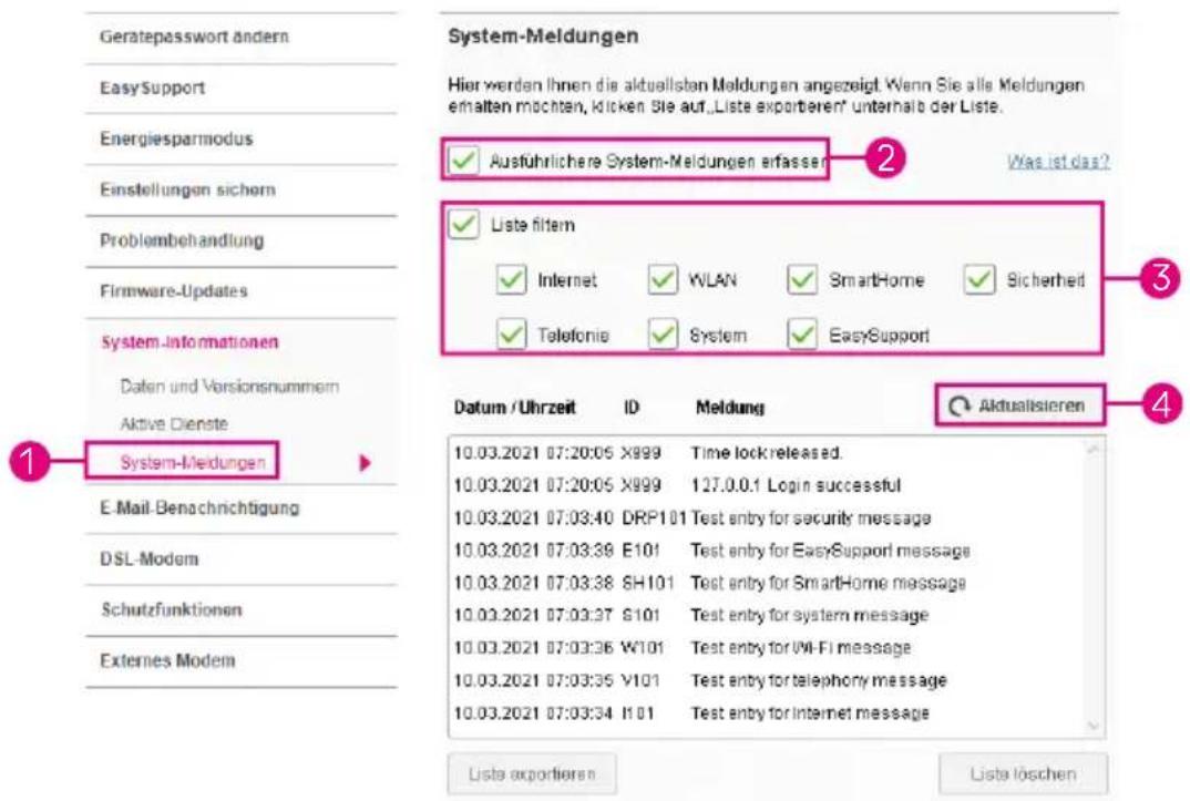 Gerätepasswort ändern EasySupport Energiesparmodus Einstellungen sichern Problembehandlung Firmware-Updates System-Informationen Daten und Vorsionsnummern Aktive Dienste System-Meldungen E-Mail-Benachrichtigung DSL-Modem Schutzfunktionen Externes Modem System-Meldungen Ausführliche System-Meldungen erfassen Was ist das? Liste filtem Internet WLAN SmartHome Sicherheit Telefonie System EasySupport Datum / Uhrzeit ID Meldung Aktualisieren 10.03.2021 07:20:05 X999 Time lock released. 10.03.2021 07:20:05 X999 127.0.0.1 Login successful 10.03.2021 07:03:40 DRP101 Test entry for security message 10.03.2021 07:03:38 E101 Test entry for EasySupport message 10.03.2021 07:03:38 8H101 Test entry for SmartHome message 10.03.2021 07:03:37 S101 Test entry for system message 10.03.2021 07:03:36 W101 Test entry for Wi-Fi message 10.03.2021 07:03:35 Y101 Test entry for telephony message 10.03.2021 07:03:34 I101 Test entry for Internet message Lista exportieren Lista löschen