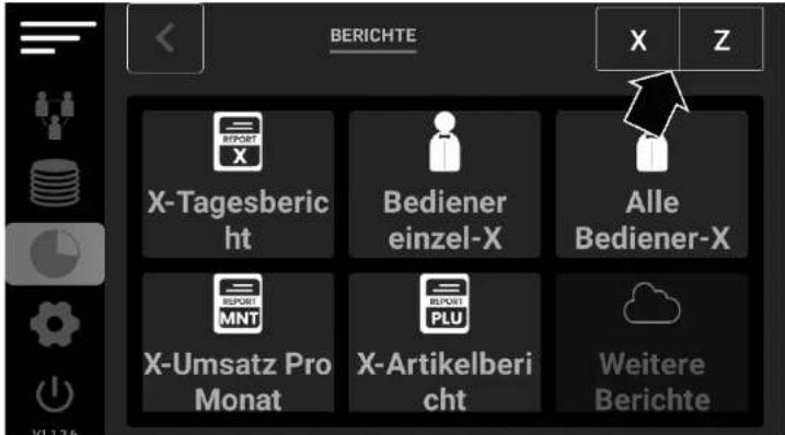 BERICHTE X Z X-Tagesbericht Bediener einzel-X Alle Bediener-X X-Umsatz Pro Monat X-Artikelbericht Weitere Berichte