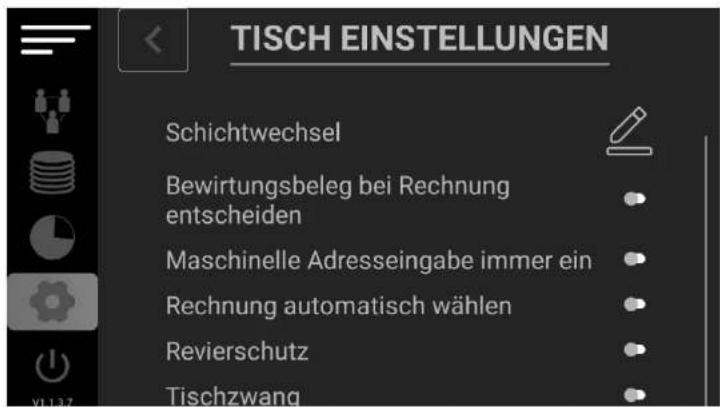 TISCH EINSTELLUNGEN Schichtwechsel Bewirtungsbeleg bei Rechnung entscheiden Maschinelle Adresseingabe immer ein Rechnung automatisch wählen Revierschutz Tischzwang