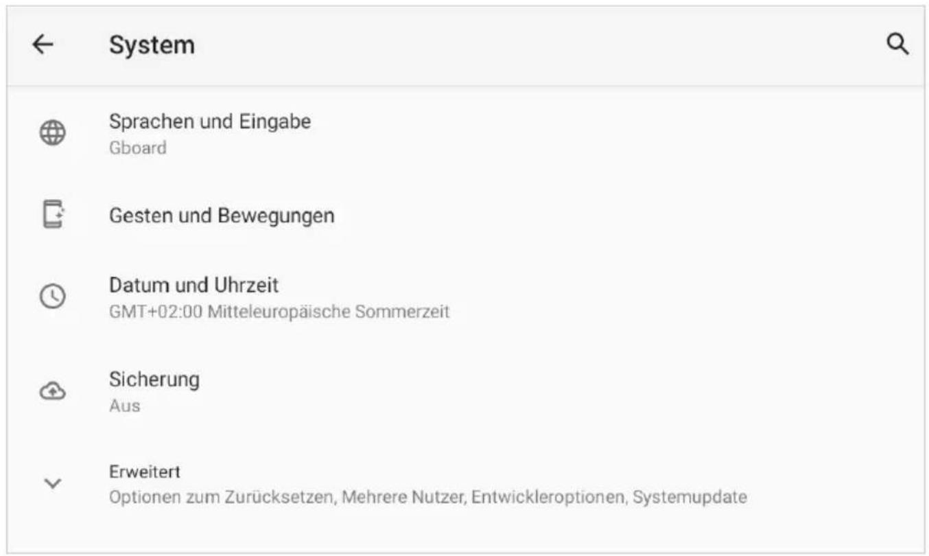 ← System Sprachen und Eingabe Gboard Gesten und Bewegungen Datum und Uhrzeit GMT+02:00 Mitteleuropäische Sommerzeit Sicherung Aus Erweitert Optionen zum Zurücksetzen, Mehrere Nutzer, Entwickleroptionen, Systemupdate