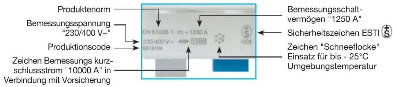 Produktenorm Bemessungsspannung "230/400 V~" Produktionscode Zeichen Bemessungs kurz- schlussstrom "10000 A" in Verbindung mit Vorsicherung EN 61008-1 lm = 1250 A 230/400 V~ GE18109 Bemessungsschalt- vermögen "1250 A" Sicherheitszeichen ESTI Zeichen "Schneeflocke" Einsatz für bis - 25°C Umgebungstemperatur