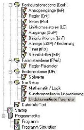 Korfigurationsebene (ConF) Analogeingänge (InP) Regler (Cntrl) Geber (Pro) Limitkomparatoren (LC) Ausgänge (0ulP) Binärfunktionen (binF) Anzeige (dISP) / Bedienung Timer (tfct) Schnittstellen (IntF) Parameterebene (FAxA) Regler-Parameter Eedenerebene (OPr) Sollwerte Nur Setup Mathematik / Logk Kundenspezifische Linearisierung Undokumentierte Parameter Datei-Info Text Startup Programmeditor Programm Programm-Simulation
