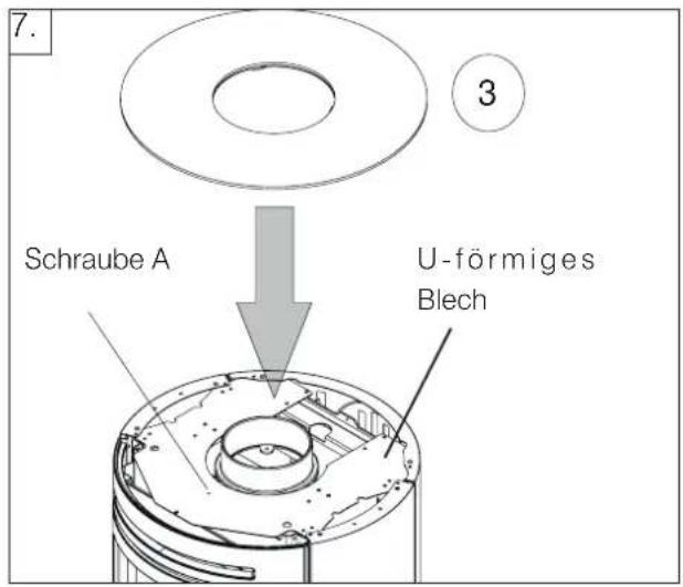 7. Schraube A U-förmiges Blech 3
