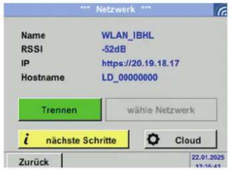 *** Netzwerk *** Name WLAN_IBHL RSSI -52dB IP https://20.19.18.17 Hostname LD_00000000 Trennen wähle Netzwerk i nächst Schritte Cloud Zurück 22.01.2025 13:16:43