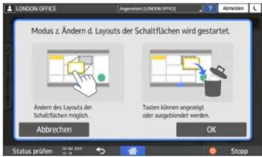 LONDON OFFICE Angemeldet (LONDON OFFICE) ? Abwerten Modus z. Ändern d. Layouts der Schaltflächen wird gestartet. Ändern des Layouts der Schaltflächen möglich. Tasten können angezeigt oder ausgeblendet werden. Abbrechen OK Status prüfen Stopp