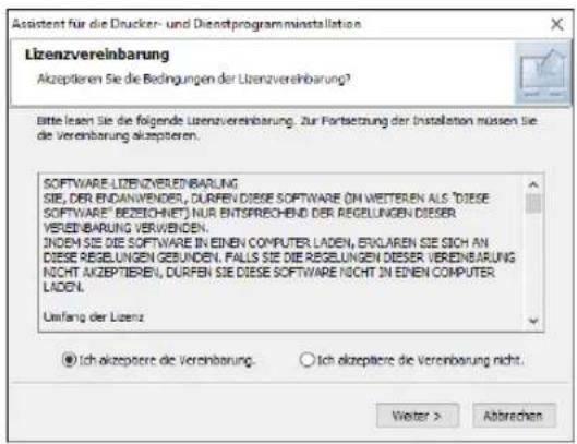 Assistant für die Drucker- und Dienstprogrammininstallation Lizenzvereinbarung Akzeptieren Sie die Bedingungen der Lizenzvereinbarung? Bitte lesen Sie die folgende Lizenzvereinbarung. Zur Fortsetzung der Installation müssen Sie de Vereinbarung akzeptieren. SOFTWARE-LIZENZVEREINBARUNG SIE, DER ENDANWENDER, DURFEN-DIESE SOFTWARE (IN WETTEREN ALS "DIESE SOFTWARE" BEZEICHNET) NUR ENTSPRECHEND DER REGLUNGEN DIESER VEREBI BARUNG VERWENDEN. INDEM SIE DIE SOFTWARE IN EINEN COMPUTER LADEN, ERKARENIE SE SICH AN DIESE REGLUNGEN GEBUNDEN. FALLS SIE DIE REGLUNGEN DIESER VEREBI BARUNG NÖCHT AKZEPTIEREN, DURFEN DIE DIESE SOFTWARE NICHT IN EINEN COMPUTER LADEN. Unfang der Lizenz ● Ich akzeptere die Vereinbarung. ○ Ich akzeptere die Vereinbarung nicht. Vieter > Abbrachen