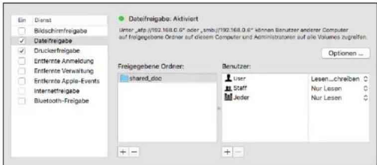 Ein Dienst Bildschirmfreigabe Dateifreigabe Druckerfreigabe Entfernte Anmeldung Entfernte Verwaltung Entfernte Apple-Events Internettfreigabe Bluetooth-Freigabe Dateifreigabe: Aktiviert Unter „atp://192.168.0.6" oder „smb//192.168.0.6" können Benutzer anderer Computer auf freigegebene Ordner auf diesem Computer und Administratoren auf alle Volumes zugreifen. Optionen ... Freigegebene Ordner: shared_doc Benutzer: User Lesen...chreiben Staff Jeder Nur Lesen Nur Lesen + - + -