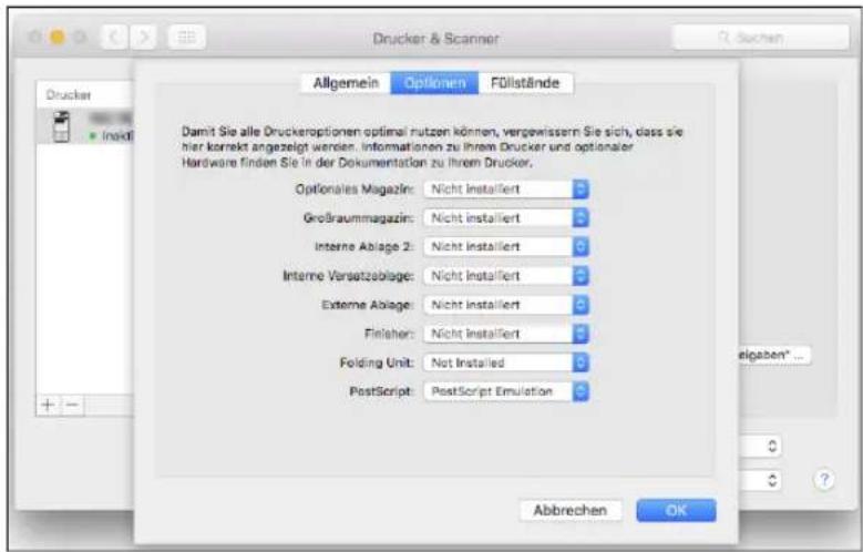 Drucker & Scanner Allgemein Optionen Föllstände Damit Sie alle Druckeroptionen optimal nutzen können, vergewissern Sie sich, dass sie hier korrekt angezeigt werden. Informationen zu Ihrem Drucker und optionaler Hardware finden Sie in der Dokumentation zu Ihrem Drucker. Optionales Magazin: Nicht installiert Großraummagazin: Nicht installiert Interne Ablage 2: Nicht installiert Interne Versatzablage: Nicht installiert Externe Ablage: Nicht installiert Finisher: Nicht installiert Folding Unit: Not Installed PostScript: PostScript Emulation Abbrechen OK