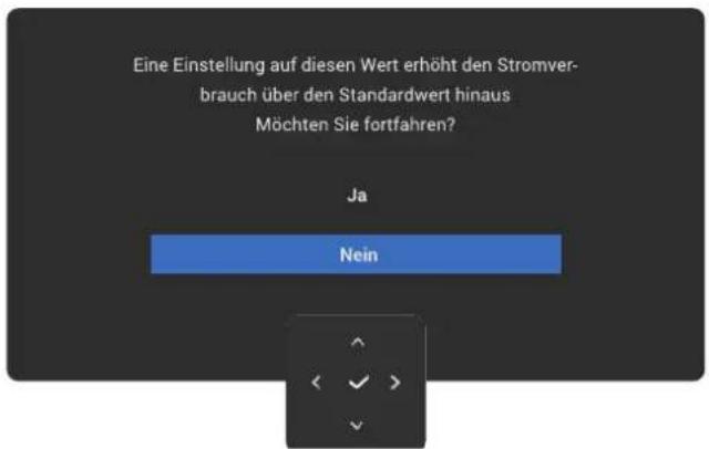 Eine Einstellung auf diesen Wert erhöht den Stromverbrauch über den Standardwert hinaus Möchten Sie fortfahren? Ja Nein